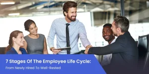 7 Stages of the Employee Life Cycle: From Newly Hired to Well-Deserved Retirement