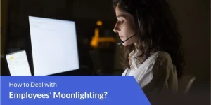 Moonlighting Meaning Explained: Ways to Prevent Dual Employment