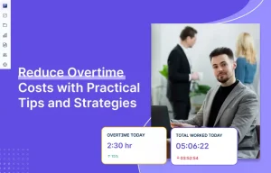 How to Reduce Overtime Costs with Practical Tips and Strategies?