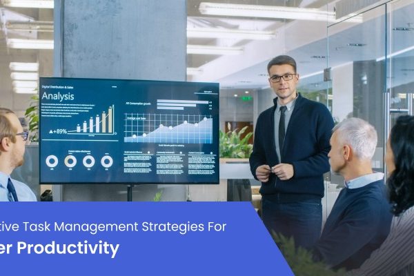9 Effective Task Management Strategies For Higher Productivity