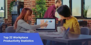 Top 22 Workplace Productivity Statistics You Can not Afford to Ignore