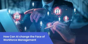 How Can AI change the Face of Workforce Management?