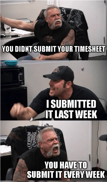 Timecard meme depicting an employee's excuse for not completing their timesheet.