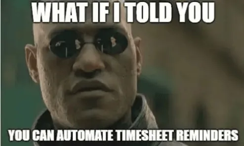 "Funny timesheet meme questioning if there's a better way to remember timecard submissions.