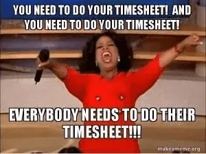 Funny timesheet meme featuring Oprah giving away reminders for timecard completion.