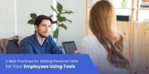 5 Best Practices for Setting Personal OKRs for Your Employees Using Tools