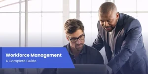 Workforce Management: A Complete Guide