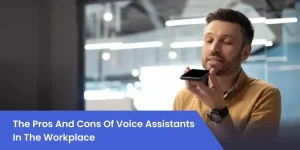 The Pros and Cons of Voice Assistants in the Workplace