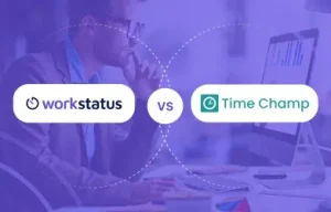 Workstatus vs Timechamp: A Feature-based Comparison