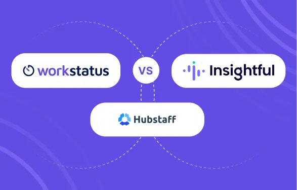 Workstatus vs Insightful vs Hubstaff